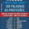 Inglês ( Inglês Para Todos ) 100 Palavras - As Profissões