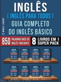 Inglês ( Inglês Para Todos ) Guia Completo do Inglês Básico (8 livros em 1 Super Pack)