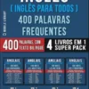 Inglês ( Inglês Para Todos ) 400 Palavras Frequentes (4 Livros em 1 Super Pack)