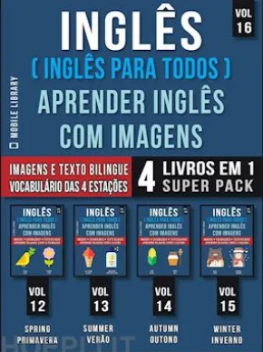 Inglês ( Inglês Para Todos ) Aprender Inglês Com Imagens (Vol 16) Super Pack 4 livros em 1