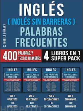 Inglés ( Inglés Sin Barreras ) Palabras Frecuentes (4 libros en 1 Super Pack)