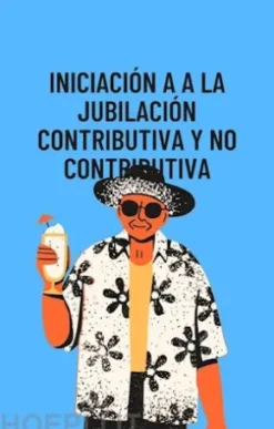 Iniciación a la jubilación contributiva y no contributiva