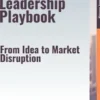 Innovative Leadership Playbook – From Idea to Market Disruption