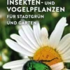 Insekten- und Vogelpflanzen für Stadtgrün und Gärten