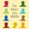 Ins Gymi mit ADHS
