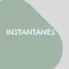 Instantanés