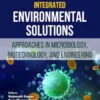 Integrated Environmental Solutions: Approaches in Microbiology, Biotechnology, and Engineering