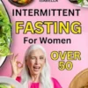 Intermittent Fasting For Women Over 50