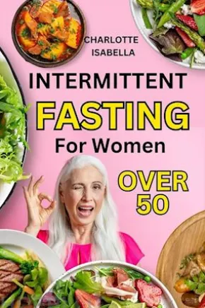 Intermittent Fasting For Women Over 50