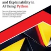 Interpretability and Explainability in AI Using Python