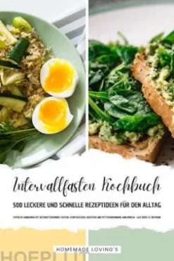 Intervallfasten Kochbuch - 500 leckere & schnelle Rezeptideen für den Alltag (Effektiv Abnehmen mit Intermittierendes Fasten: Stoffwechsel boosten & Fettverbrennung ankurbeln - 16:8 oder 5:2 Methode)