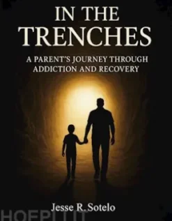 "In The Trenches" Parent's Journey Through Addiction and Recovery