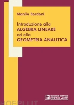 Introduzione alla Algebra Lineare ed alla Geometria Analitica