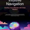 Intuitive Navigation: Guiding Your Choices with Inner Wisdom