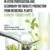 In Vitro Propagation and Secondary Metabolite Production from Medicinal Plants: Current Trends (Part 2)