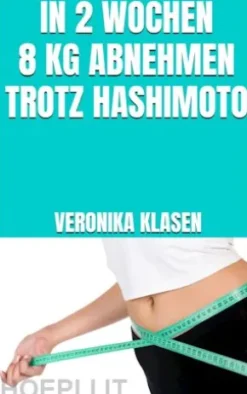 In 2 Wochen 8 kg abnehmen trotz Hashimoto