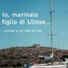 Io, marinaio figlio di Ulisse... e anche un po' figlio di Troia