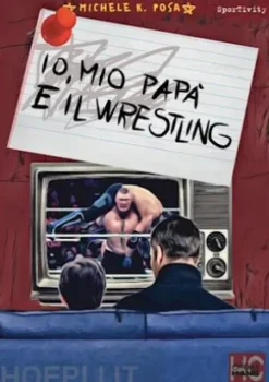 Io, mio papà e il Wrestling