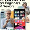 IPhone 16 For Beginners & Seniors