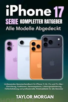 iPhone 17 Serie Kompletter Ratgeber: Alle Modelle Abgedeckt