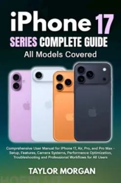 iPhone 17 Series Complete Guide: All Models Covered