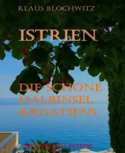 Istrien Die schöne Halbinsel Kroatiens