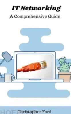 IT Networking: A Comprehensive Guide