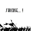 J’Accuse… !