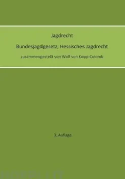 Jagdrecht Bundesjagdgesetz, Hessisches Jagdrecht (3. Auflage)