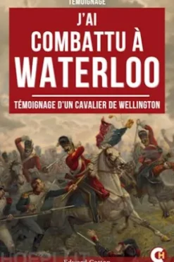 J’ai Combattu à Waterloo