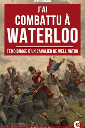 J’ai Combattu à Waterloo