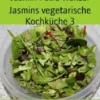 Jasmins vegetarische Kochküche 3