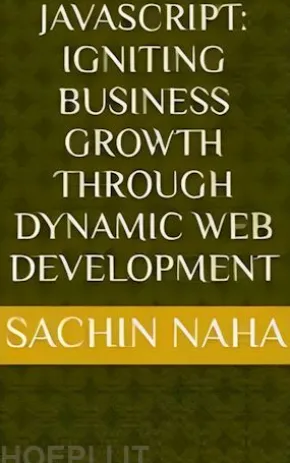 JavaScript: Igniting Business Growth Through Dynamic Web Development