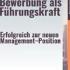 Jobsuche & Bewerbung als Führungskraft – Erfolgreich zur neuen Management–Position