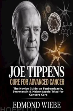 Joe Tippens Cure for Advanced Cancer