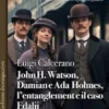John H. Watson, Damian e Ada Holmes, l’entanglement e il caso Edalji