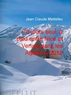 73 jours seul, à pied entre Nice et Venise dans les Alpes en 2010
