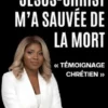Jésus-Christ m’a sauvée de la mort