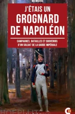 J’étais un Grognard de Napoléon