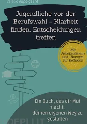 Jugendliche vor der Berufswahl - Klarheit finden, Entscheidungen treffen