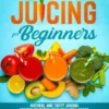 Juicing for Beginners