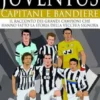 Juventus. Capitani e bandiere