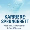 Karriere-Sprungbrett Mit Skills, Netzwerken & Zertifikaten erfolgreich aufsteigen