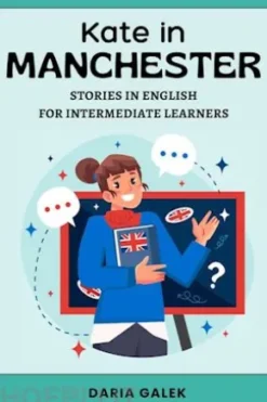 Kate in Manchester: Stories in English for Intermediate Learners