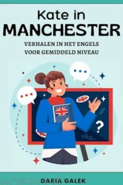 Kate in Manchester: Verhalen in het Engels voor Gemiddeld Niveau