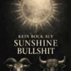 Kein Bock auf Sunshine-Bullshit