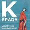K e spada. La controversa storia dell'italiano