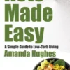 Keto Made Easy - A Simple Guide to Low-Carb Living