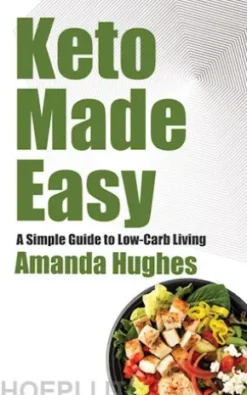 Keto Made Easy - A Simple Guide to Low-Carb Living