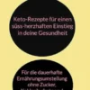 Keto-Rezepte für einen süss-herzhaften Einstieg in die Gesundheit